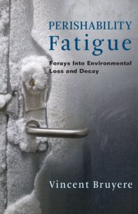 cover of the book Perishability Fatigue: Forays Into Environmental Loss and Decay