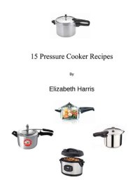 cover of the book 15 Pressure Cooker Recipes