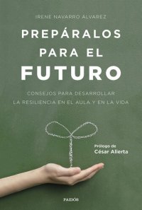 cover of the book Prepáralos para el futuro: Consejos para desarrollar la resiliencia en el aula y en la vida