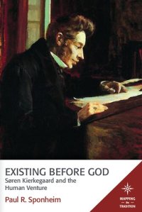 cover of the book Existing Before God: Soren Kierkegaard and the Human Venture