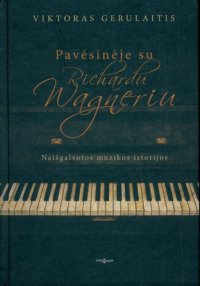 cover of the book Pavėsinėje su Richardu Wagneriu: neišgalvotos muzikos istorijos