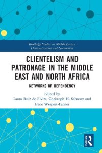 cover of the book Clientelism and Patronage in the Middle East and North Africa: Networks of Dependency