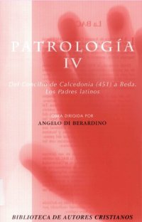 cover of the book Patrología. IV: Del Concilio de Calcedonia (451) a Beda. Los Padres latinos