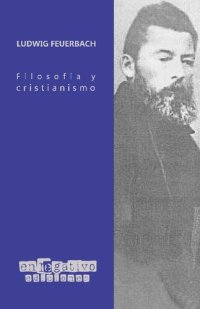 cover of the book Filosofía y cristianismo. En relación con el reproche de anticristianismo hecho a la filosofía hegeliana