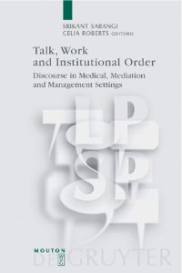 cover of the book Talk, Work and Institutional Order: Discourse in Medical, Mediation and Management Settings