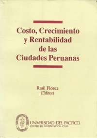 cover of the book Costo, crecimiento y rentabilidad de las ciudades peruanas