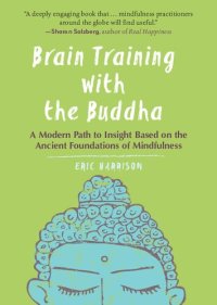 cover of the book Brain Training With Buddha: A Modern Path to Insight Based on the Ancient Foundations of Mindfulness