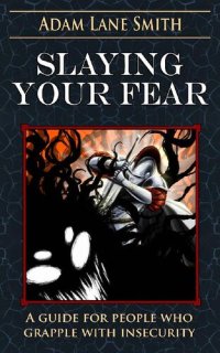 cover of the book Slaying Your Fear: A guide for people who grapple with insecurity