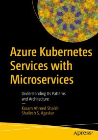 cover of the book Azure Kubernetes Services with Microservices: Understanding Its Patterns and Architecture