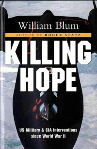 cover of the book Killing Hope: US Military and CIA Interventions Since World War II