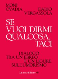 cover of the book Se vuoi dirmi qualcosa, taci. Dialogo tra un ebreo e un ligure sull'umorismo