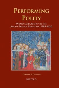 cover of the book Performing Polity: Women and Agency in the Anglo-French Tradition, 1385-1620