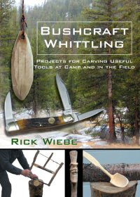 cover of the book Bushcraft Whittling: Projects for Carving Useful Tools at Camp and in the Field