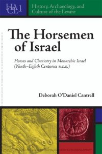 cover of the book The Horsemen of Israel: Horses and Chariotry in Monarchic Israel: 1 (History, Archaeology, and Culture of the Levant)