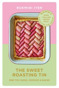 cover of the book The Sweet Roasting Tin: One Tin Cakes, Cookies & Bakes – quick and easy recipes