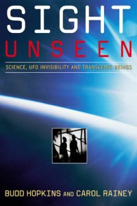 cover of the book Sight Unseen: Science, UFO Invisibility, and Transgenic Beings