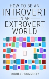 cover of the book How To Be An Introvert In An Extrovert World