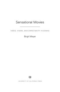 cover of the book Sensational Movies: Video, Vision, and Christianity in Ghana