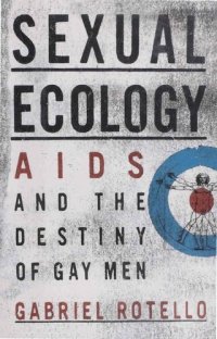 cover of the book Sexual Ecology: The Birth of AIDS and the Destiny of Gay Men