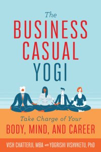 cover of the book The Business Casual Yogi: Take Charge of Your Body, Mind, and Career