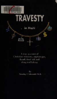 cover of the book Travesty in Haiti: A true account of Christian missions, orphanages, fraud, food aid and drug trafficking