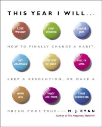 cover of the book This Year I Will...: How to Finally Change a Habit, Keep a Resolution, or Make a Dream Come True