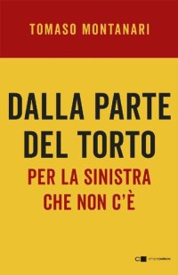 cover of the book Dalla parte del torto. Per la sinistra che non c'è