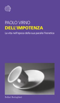 cover of the book Dell’impotenza. La vita nell'epoca della sua paralisi frenetica