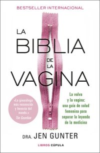 cover of the book La biblia de la vagina: La vulva y la vagina: una guía de salud femenina para separar la leyenda de la medicina