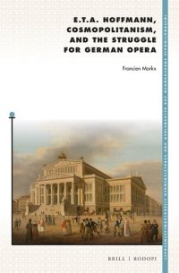 cover of the book E. T. A. Hoffmann, Cosmopolitanism, and the Struggle for German Opera