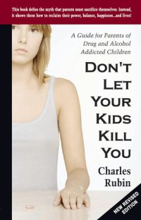 cover of the book Don't Let Your Kids Kill You: A Guide for Parents of Drug and Alcohol Addicted Children