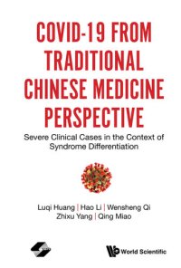 cover of the book Covid-19 From Traditional Chinese Medicine Perspective: Severe Clinical Cases In The Context Of Syndrome Differentiation