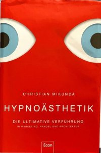 cover of the book Hypnoästhetik: Die ultimative Verführung in Marketing, Handel und Architektur