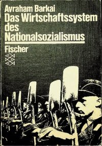 cover of the book Das Wirtschaftssystem Des Nationalsozialismus: Ideologie, Theorie, Politik: 1933-1945