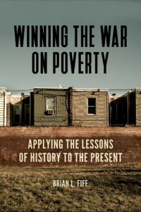 cover of the book Winning the War on Poverty: Applying the Lessons of History to the Present