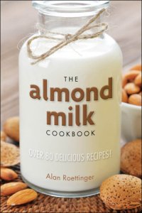 cover of the book The Almond Milk Cookbook