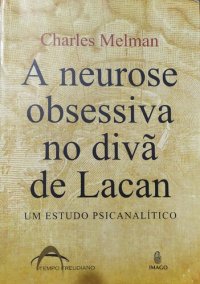 cover of the book A neurose obsessiva no divã de Lacan: um estudo psicanalítico