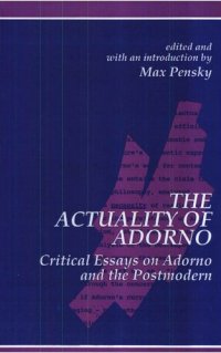 cover of the book The Actuality of Adorno: Critical Essays on Adorno and the Postmodern