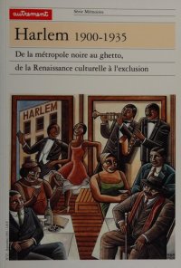 cover of the book Harlem, 1900-1935: De la métropole noire au ghetto, de la renaissance culturelle à l'exclusion