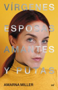 cover of the book Vírgenes, esposas, amantes y putas