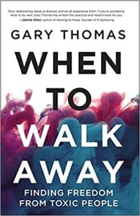 cover of the book When to Walk Away: Finding Freedom from Toxic People