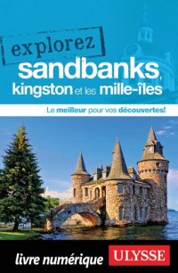 cover of the book Explorez Sandbanks, Kingston et les Mille-Îles