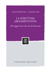 cover of the book La scrittura argomentativa. Dal saggio breve alla tesi di dottorato