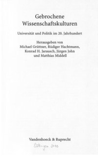 cover of the book Gebrochene Wissenschaftskulturen : Universotät und Politik im 20. Jahrhundert