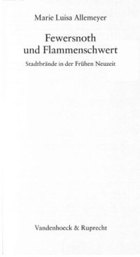 cover of the book Fewersnoth und Flammenschwert : Stadtbrände in der Frühen Neuzeit [Feuersnot]