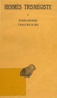 cover of the book Hermès Trismégiste: Corpus Hermeticum. Tome I: Poimandrès - Traités II-XII