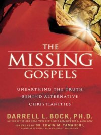 cover of the book The Missing Gospels: Unearthing the Truth Behind Alternative Christianities