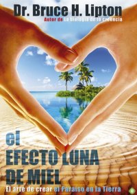 cover of the book El efecto luna de miel: El arte de crear el Paraiso de la Tierra