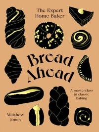 cover of the book Bread Ahead The Expert Home Baker A Masterclass in Classic Baking