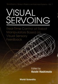 cover of the book Visual Servoing: Real-time Control Of Robot Manipulators Based On Visual Sensory Feedback